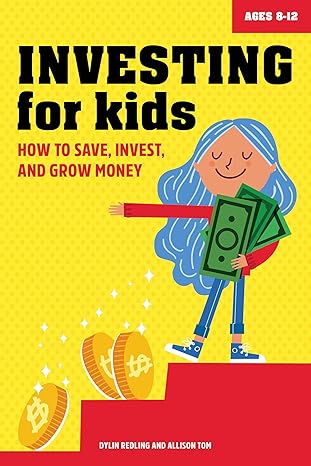 Investing for Kids: How to Save Invest and Grow Money